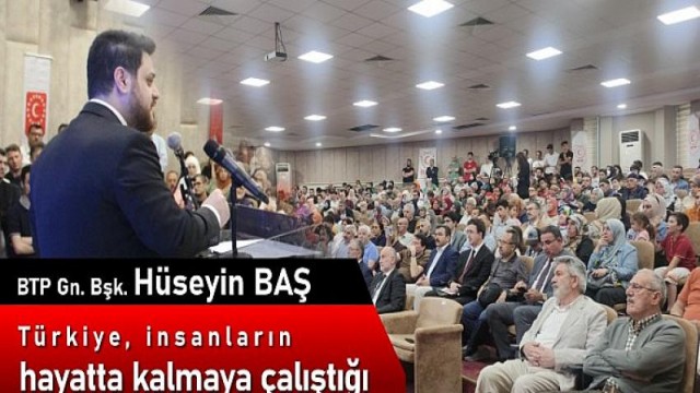 Hüseyin Baş: “Türkiye insanların hayatta kalmaya çalıştığı bir yer haline getirildi”