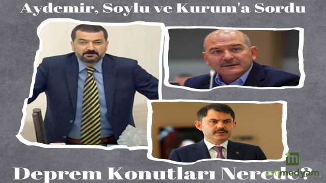 Aydemir, Soylu ve Kurum'a Sordu: Söz Verilen Konutlar Nerede?